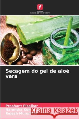 Secagem do gel de aloé vera Pisalkar, Prashant, Jain, Narendra Kumar, Murumkar, Rajesh 9786202424141