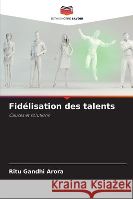 Fidélisation des talents Gandhi Arora, Ritu 9786202424301
