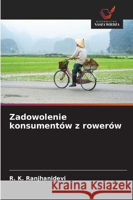 Zadowolenie konsumentów z rowerów Ranjhanidevi, R. K. 9786202424349 Wydawnictwo Nasza Wiedza