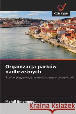 Organizacja parków nadbrzeznych Emampour, Mahdi 9786202424462