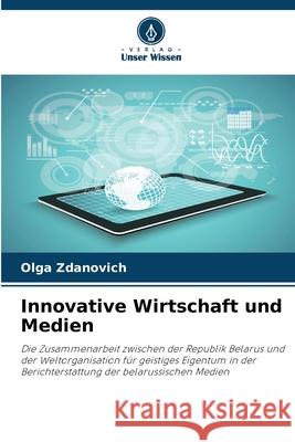 Innovative Wirtschaft und Medien Zdanovich, Olga 9786202425483 Verlag Unser Wissen