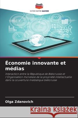 Économie innovante et médias Zdanovich, Olga 9786202425506 Editions Notre Savoir