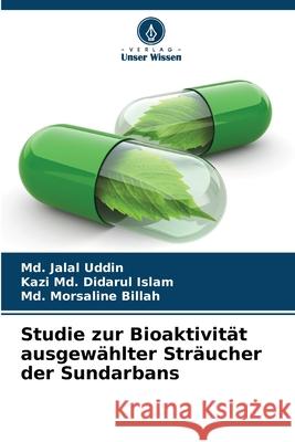 Studie zur Bioaktivität ausgewählter Sträucher der Sundarbans Uddin, Md. Jalal, Islam, Kazi Md. Didarul, Billah, Md. Morsaline 9786202425988 Verlag Unser Wissen