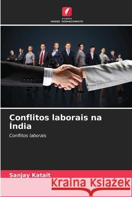 Conflitos laborais na Índia Katait, Sanjay 9786202426329 Edições Nosso Conhecimento