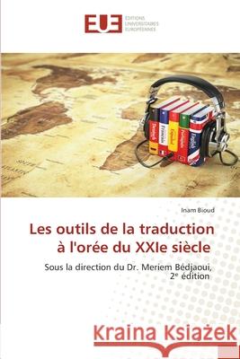Les outils de la traduction à l'orée du XXIe siècle Bioud, Inam 9786202426701