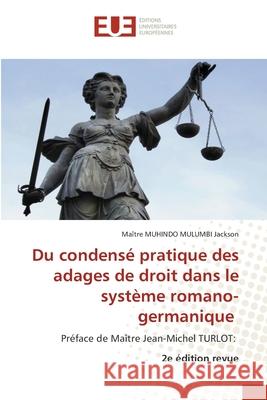 Du condensé pratique des adages de droit dans le système romano-germanique Jackson, Maître MUHINDO MULUMBI 9786202427173 Éditions universitaires européennes