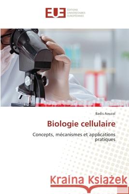 Biologie cellulaire AOUZAL, Badis 9786202427241 Éditions universitaires européennes