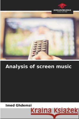 Analysis of screen music Ghdemsi, Imed 9786202429139 Our Knowledge Publishing