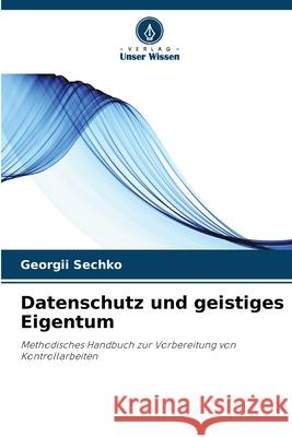 Datenschutz und geistiges Eigentum Sechko, Georgii 9786202429412