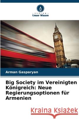 Big Society im Vereinigten Königreich: Neue Regierungsoptionen für Armenien Gasparyan, Arman 9786202429528