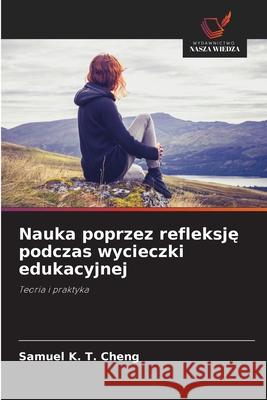 Nauka poprzez refleksje podczas wycieczki edukacyjnej Cheng, Samuel K. T. 9786202430401