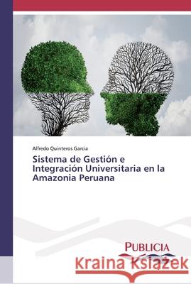 Sistema de Gestión e Integración Universitaria en la Amazonia Peruana Alfredo Quinteros Garcia 9786202430449
