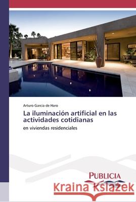 La iluminación artificial en las actividades cotidianas Garcia de Haro, Arturo 9786202430562 Publicia