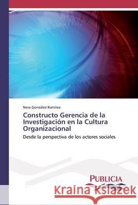 Constructo Gerencia de la Investigación en la Cultura Organizacional González Ramírez, Nera 9786202431231