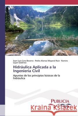 Hidráulica Aplicada a la Ingeniería Civil Caro Becerra, Juan Luis 9786202431408