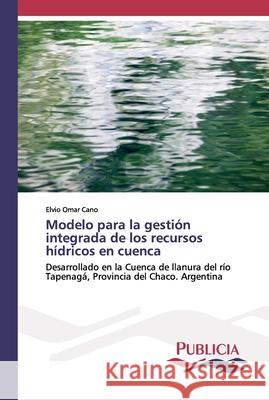 Modelo para la gestión integrada de los recursos hídricos en cuenca Cano, Elvio Omar 9786202431668 Publicia