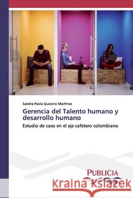 Gerencia del Talento humano y desarrollo humano Sandra Paola Quiceno Martínez 9786202431927 Publicia