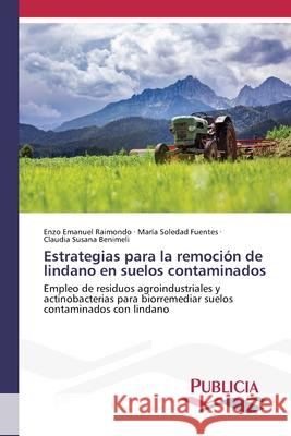 Estrategias para la remoción de lindano en suelos contaminados Raimondo, Enzo Emanuel 9786202432382 Publicia