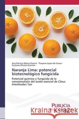 Naranja Lima: potencial biotecnológico fungicida Pereira, Ana Patrícia Matos 9786202432573