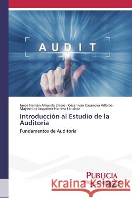 Introducción al Estudio de la Auditoría Almeida Blacio, Jorge Hernán 9786202432603 Publicia