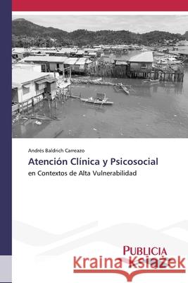 Atención Clínica y Psicosocial Baldrich Carreazo, Andrés 9786202432696