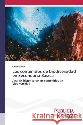 Los contenidos de biodiversidad en Secundaria Básica García, Omar 9786202432757