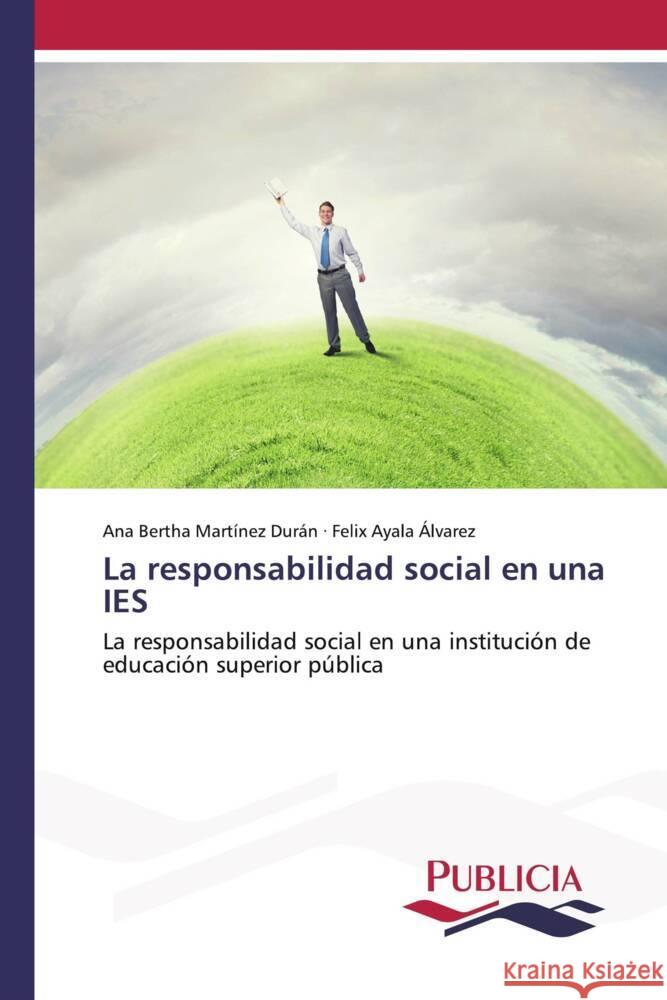 La responsabilidad social en una IES Martínez Durán, Ana Bertha, Ayala Alvarez, Felix 9786202432764 Publicia
