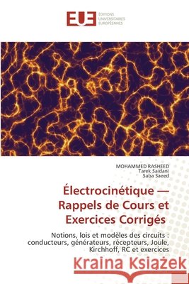 Électrocinétique - Rappels de Cours et Exercices Corrigés Rasheed, Mohammed, Saidani, Tarek, Saeed, Saba 9786202433501 Éditions universitaires européennes