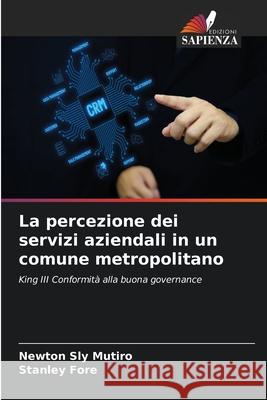 La percezione dei servizi aziendali in un comune metropolitano Mutiro, Newton Sly, Fore, Stanley 9786202433631