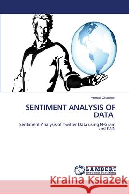 SENTIMENT ANALYSIS OF DATA Chauhan, Meetali 9786202433761