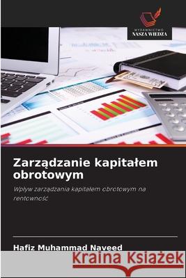 Zarzadzanie kapitalem obrotowym Muhammad Naveed, Hafiz 9786202434409