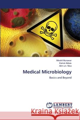 Medical Microbiology MUNAWAR, MINAHIL, Abbas, Kainat, Nisa, Alim-un- 9786202434744