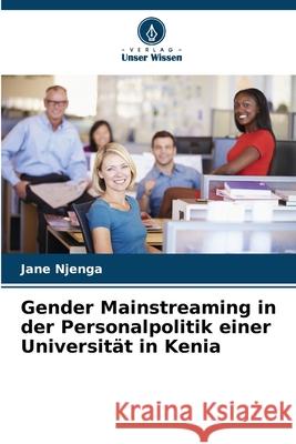 Gender Mainstreaming in der Personalpolitik einer Universität in Kenia Njenga, Jane 9786202435192