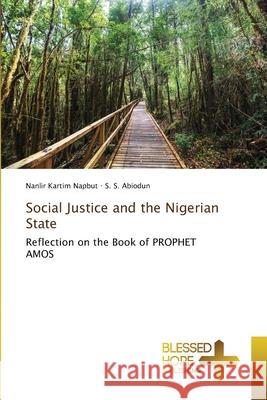 Social Justice and the Nigerian State Napbut, Nanlir Kartim, Abiodun, S. S. 9786202435215 Blessed Hope Publishing
