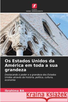 Os Estados Unidos da América em toda a sua grandeza Ba, Ibrahima 9786202436045 Edições Nosso Conhecimento