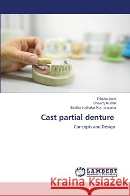 Cast partial denture Joshi, Diksha, Kumar, Dheeraj, Kumararama, Sindhu Sudhakar 9786202436274