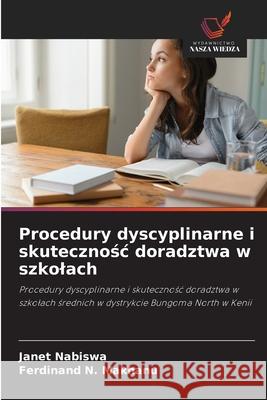 Procedury dyscyplinarne i skutecznosc doradztwa w szkolach Nabiswa, Janet, Makhanu, Ferdinand N. 9786202437158