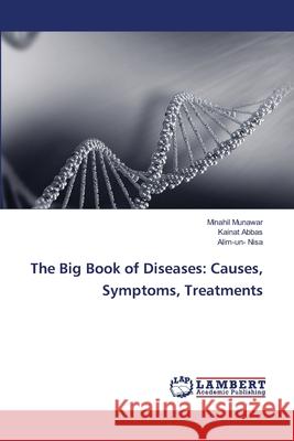 The Big Book of Diseases: Causes, Symptoms, Treatments MUNAWAR, MINAHIL, Abbas, Kainat, Nisa, Alim-un- 9786202437165