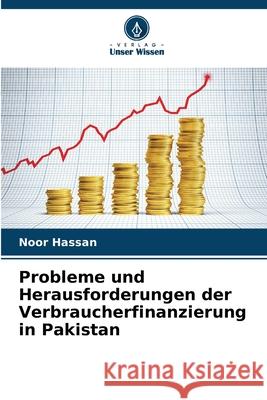 Probleme und Herausforderungen der Verbraucherfinanzierung in Pakistan Hassan, Noor 9786202437516