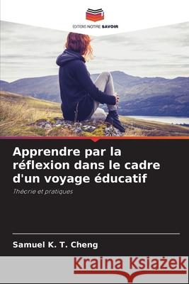 Apprendre par la réflexion dans le cadre d'un voyage éducatif Cheng, Samuel K. T. 9786202437561