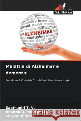 Malattia di Alzheimer e demenza: T. V., Sapthagiri, Muktamath, Vinutha U., Biradar, Shweta 9786202438407
