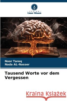 Tausend Worte vor dem Vergessen Tareq, Noor, Al-Nasser, Nada 9786202438506 Verlag Unser Wissen