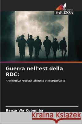 Guerra nell'est della RDC: KUBEMBA, BANZA WA 9786202438599 Edizioni Sapienza