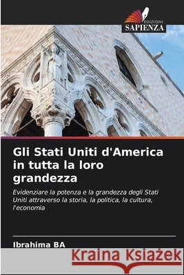 Gli Stati Uniti d'America in tutta la loro grandezza Ba, Ibrahima 9786202438612 Edizioni Sapienza