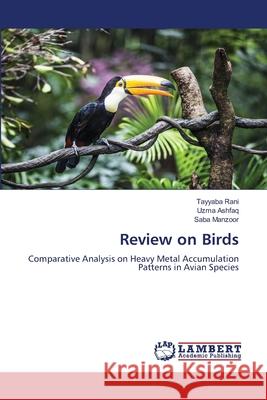 Review on Birds Rani, Tayyaba, Ashfaq, Uzma, Manzoor, Saba 9786202438650
