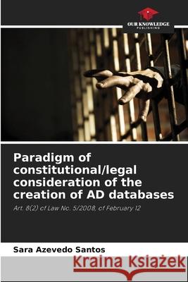 Paradigm of constitutional/legal consideration of the creation of AD databases Azevedo Santos, Sara 9786202439954