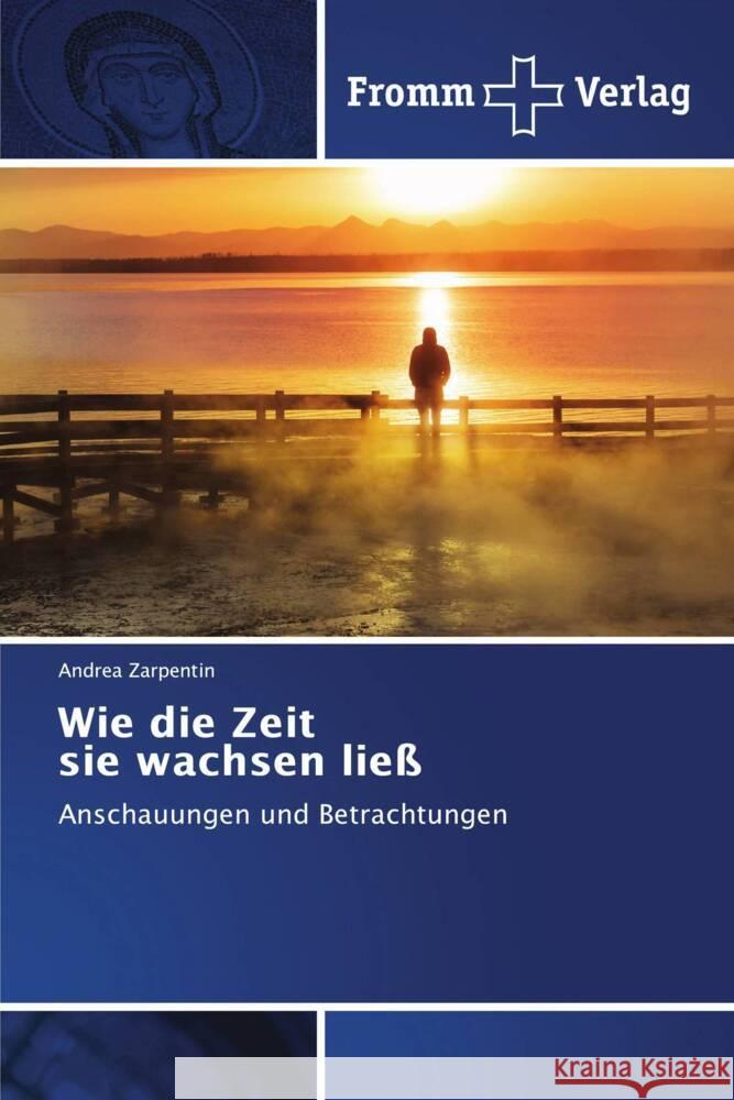 Wie die Zeit sie wachsen ließ Zarpentin, Andrea 9786202440813 Fromm Verlag