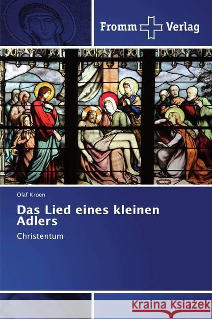 Das Lied eines kleinen Adlers : Christentum Kroen, Olaf 9786202441100