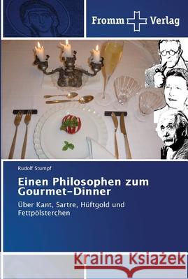 Einen Philosophen zum Gourmet-Dinner Stumpf, Rudolf 9786202441711