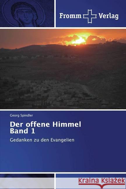 Der offene Himmel Band 1 : Gedanken zu den Evangelien Spindler, Georg 9786202441773